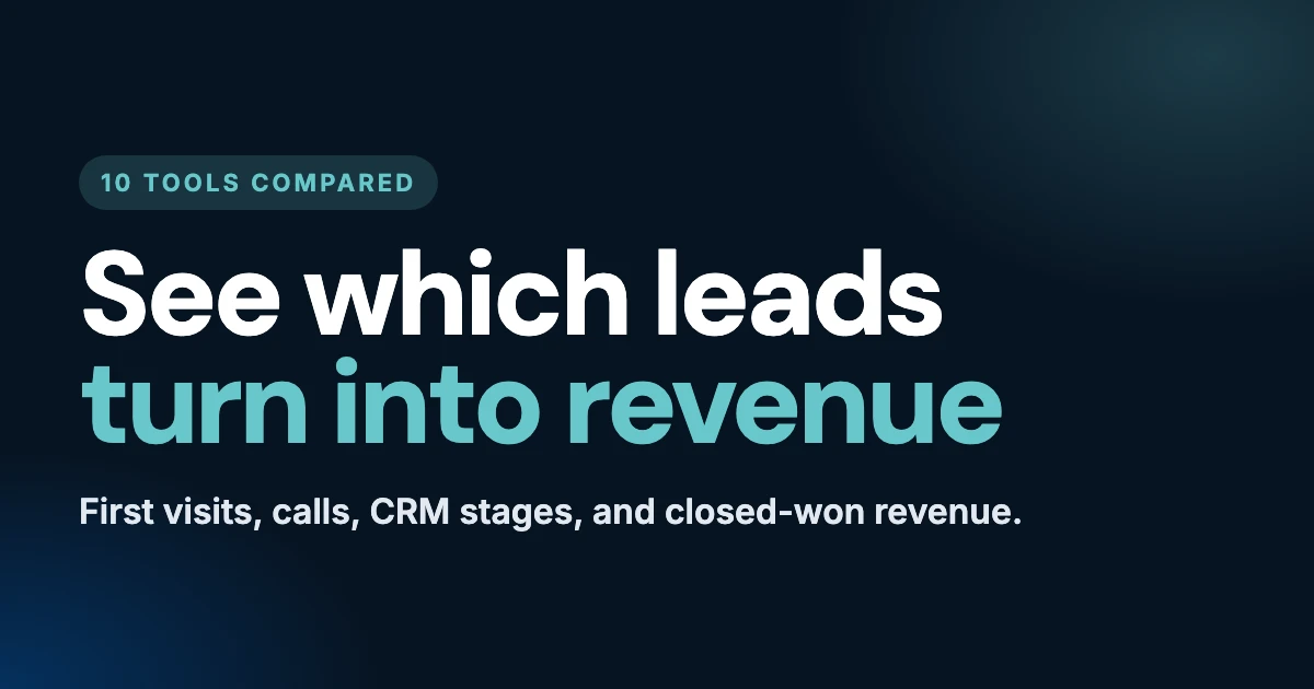 See which leads turn into revenue. A 2026 comparison of 10 lead attribution tools.